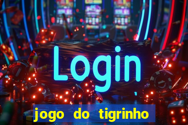 jogo do tigrinho oficial como jogar